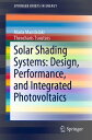 Solar Shading Systems: Design, Performance, and Integrated Photovoltaics【電子書籍】[ Maria Mandalaki ]