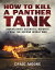 How to Kill a Panther Tank Unpublished Scientific Reports from the Second World WarŻҽҡ[ Craig Moore ]