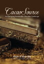 Cacao Source An emerging sustainable chocolate landscape【電子書籍】[ Alain M d'Abovil...