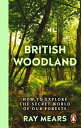 British Woodland How to explore the secret world of our forests【電子書籍】[ Ray Mears...
