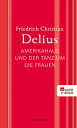 Amerikahaus und der Tanz um die Frauen【電子書籍】 Friedrich Christian Delius