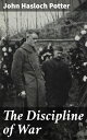 The Discipline of War Nine Addresses on the Lessons of the War in Connection with Lent