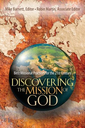 Discovering the Mission of God Best Missional Practices for the 21st Century