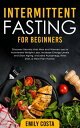 Intermittent Fasting for Beginners Discover Secrets that Men and Women use to Ac...