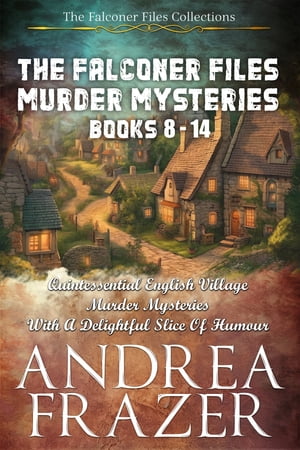 The Falconer Files Murder Mysteries Books 8 - 14【電子書籍】 Andrea Frazer