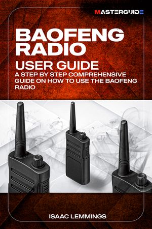 BAOFENG RADIO USER GUIDE