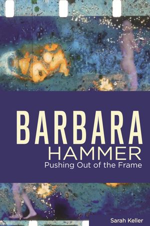 Barbara Hammer Pushing Out of the Frame【電子書籍】[ Sarah Keller ]