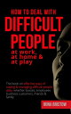 ŷKoboŻҽҥȥ㤨How to Deal with Difficult People at Work, at Home & at Play The book on effective ways of coping & managing difficult people daily, whether bosses, employees business customers, friends & familyŻҽҡ[ Irina Bristow ]פβǤʤ400ߤˤʤޤ