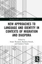 New Approaches to Language and Identity in Contexts of Migration and Diaspora【電子書籍】