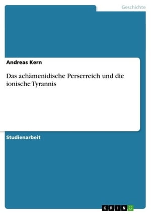 Das achämenidische Perserreich und die ionische Tyrannis