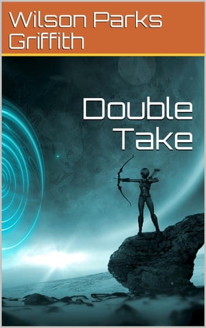 Double Take【電子書籍】[ Wilson Parks Grif