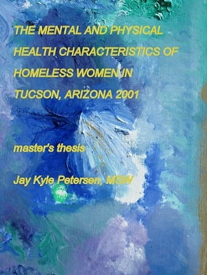 ŷKoboŻҽҥȥ㤨The Mental and Physical Health Characteristics of Homeless Women in Tucson, Arizona 2001 Master's Degree Thesis in Social Work Homeless WomenŻҽҡ[ Jay Kyle Petersen ]פβǤʤ2,034ߤˤʤޤ