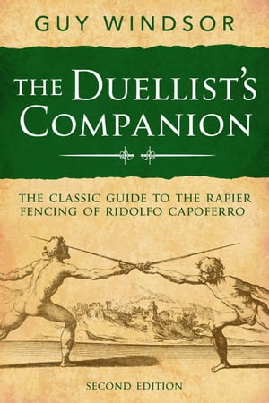 The Duellist’s Companion, 2nd Edition【電子書籍】 Guy Windsor