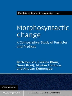 Morphosyntactic Change A Comparative Study of Particles and Prefixes【電子書籍】 Bettelou Los