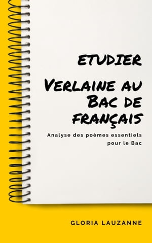 Etudier Verlaine au Bac de fran?ais Analyse des po?mes essentiels pour le Bac