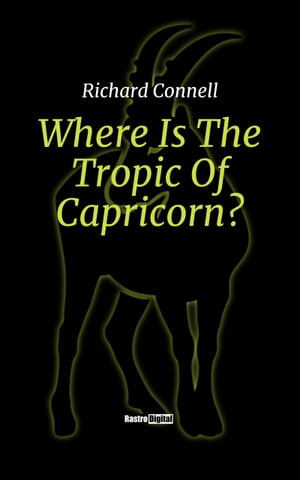 ŷKoboŻҽҥȥ㤨Where Is The Tropic Of Capricorn?Żҽҡ[ Richard Connell ]פβǤʤ162ߤˤʤޤ