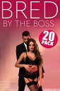 Bred By The Boss: 20 Pack (Impregnation, Breeding, Creampie, Alpha Male) Bred By The Boss【電子書籍】 Arwen Rich