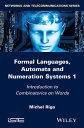 Formal Languages, Automata and Numeration Systems 1 Introduction to Combinatorics on Words【電子書籍】[ Michel Rigo ]