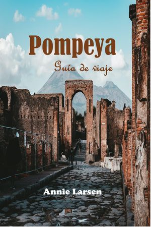 Pompeya Guía de viaje 2024 2025