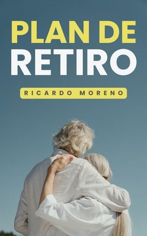 ŷKoboŻҽҥȥ㤨Plan de Retiro How to Achieve Success, #1Żҽҡ[ Ricardo Moreno ]פβǤʤ300ߤˤʤޤ