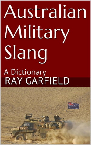 Australian Military Slang: A Dictionary