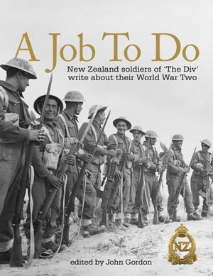 A Job to Do New Zealand Soldiers of The Div Write About Their World War TwoŻҽҡ