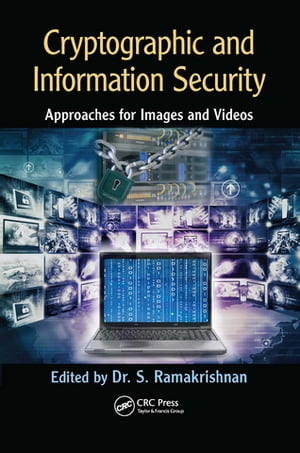 Cryptographic and Information Security Approaches for Images and Videos