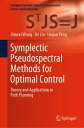 Symplectic Pseudospectral Methods for Optimal Control Theory and Applications in Path Planning【電子書籍】 Xinwei Wang