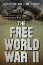 The Free World War II A Probability of Evil【電子書籍】 Matthew William Frend