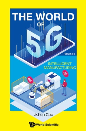 ŷKoboŻҽҥȥ㤨The World of 5G Volume 2: Intelligent ManufacturingŻҽҡ[ Jishun Guo ]פβǤʤ8,580ߤˤʤޤ