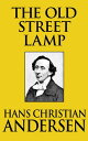 The Old Street Lamp【電子書籍】[ Hans Christian Andersen ]