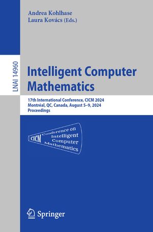 楽天楽天Kobo電子書籍ストアIntelligent Computer Mathematics 17th International Conference, CICM 2024, Montr?al, QC, Canada, August 5?9, 2024, Proceedings【電子書籍】