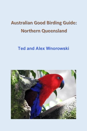 ŷKoboŻҽҥȥ㤨Australian Good Birding Guide: Northern QueenslandŻҽҡ[ Ted Wnorowski ]פβǤʤ2,604ߤˤʤޤ