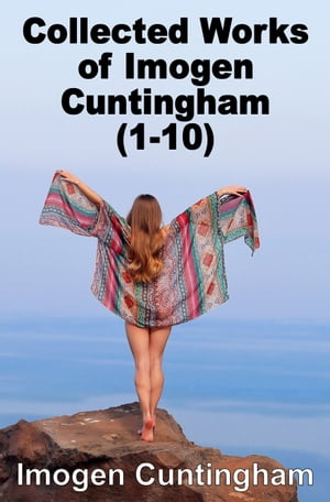 Collected Works of Imogen Cuntingham (1-10)