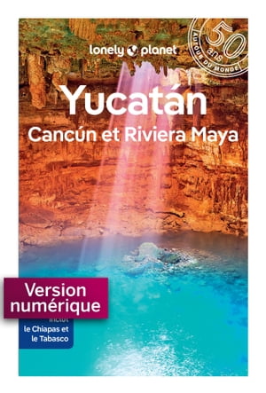 Yucatan, Cancun et Riviera Maya 2ed【電子書籍】[ Lonely Planet ]