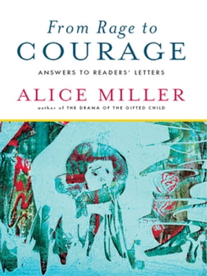 From Rage to Courage: Answers to Readers' Letters