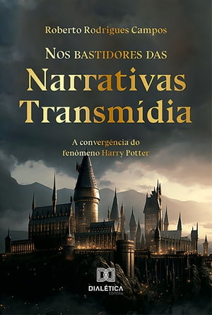 Nos bastidores das Narrativas Transm?dia a converg?ncia do fen?meno Harry Potter