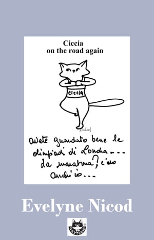 Ciccia, un gatto On the Road again 50 disegni raccontano le avventure di una gatta vagabondaŻҽҡ[ Evelyne Nicod ]