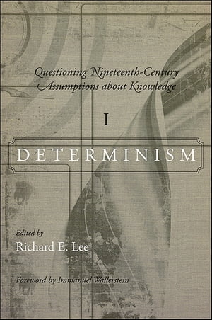 Questioning Nineteenth-Century Assumptions about Knowledge, I Determinism