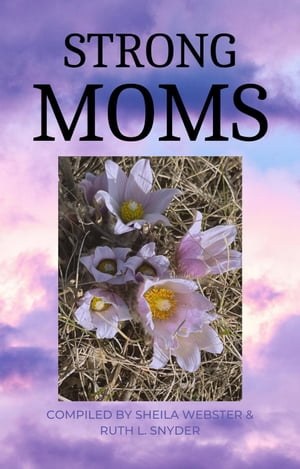 Strong Moms【電子書籍】[ Ruth L. Snyder ]