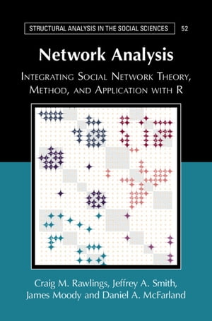 Network Analysis Integrating Social Network Theory, Method, and Application with R【電子書籍】 Craig M. Rawlings