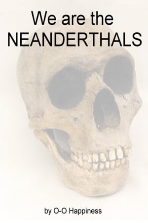 We are the Neanderthals