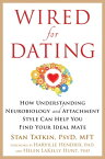 Wired for Dating How Understanding Neurobiology and Attachment Style Can Help You Find Your Ideal Mate【電子書籍】[ Stan Tatkin, PsyD, MFT ]