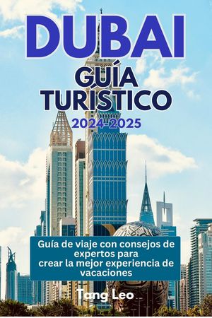 DUBAI GUÍA TURÍSTICO 2024-2025
