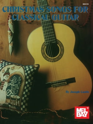 Christmas Songs for Classical Guitar【電子書籍】[ Joseph Castle ]