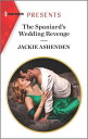 The Spaniard 039 s Wedding Revenge【電子書籍】 Jackie Ashenden