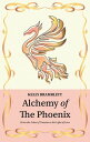 Alchemy of the Phoenix From the Ashes of Trauma to the Light of Love【電子書籍】 Kelly Bramblett