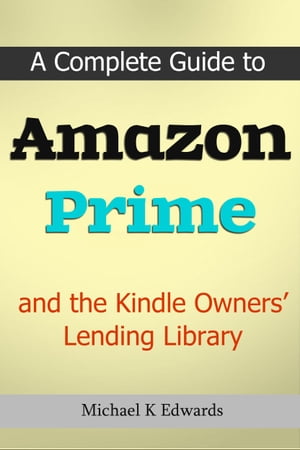 A Complete Guide to Amazon Prime and the Kindle Owners’ Lending Library