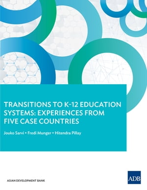 Transitions to K?12 Education Systems Experiences from Five Case Countries【電子書籍】[ Jouko Sarvi ]