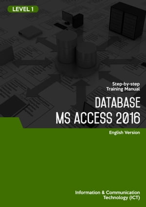 Database (Microsoft Access 2016) Level 1【電子書籍】[ Advanced Business Systems Consultants Sdn Bhd ]